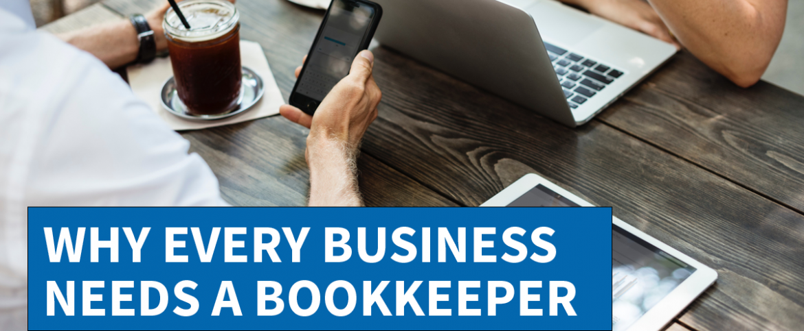 Why Every Business Needs A Bookkeeper
