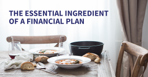 The essential ingredient to a financial plan